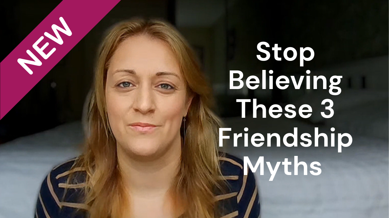 Load video: Stop believing these three friendship myths